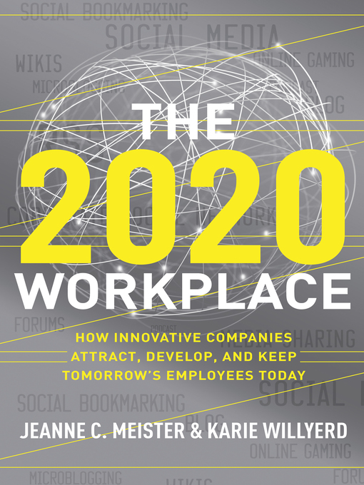 Title details for The 2020 Workplace by Jeanne C. Meister - Available